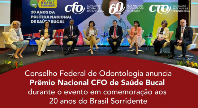 Conselho Federal de Odontologia anuncia Prêmio Nacional CFO de Saúde Bucal durante o evento em comemoração aos 20 anos do Brasil Sorridente