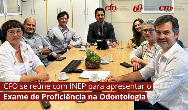 CFO se reúne com INEP para apresentar o Exame de Proficiência na Odontologia