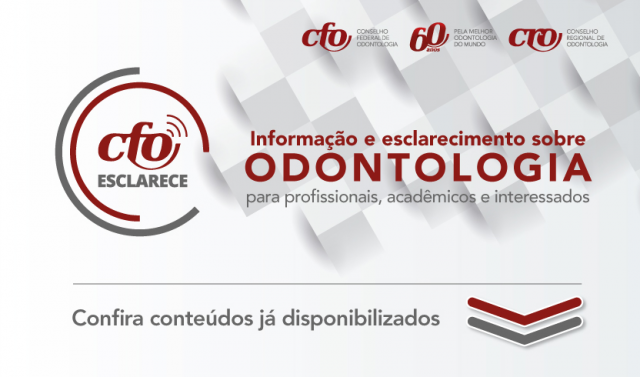 CFO Esclarece: Informação e conhecimento sobre Odontologia para profissionais e acadêmicos